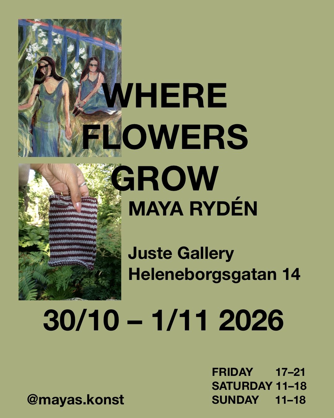 Maya Rydén - Where flowers grow (30 oktober - 1 november)